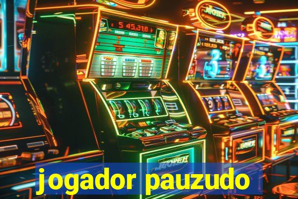 jogador pauzudo